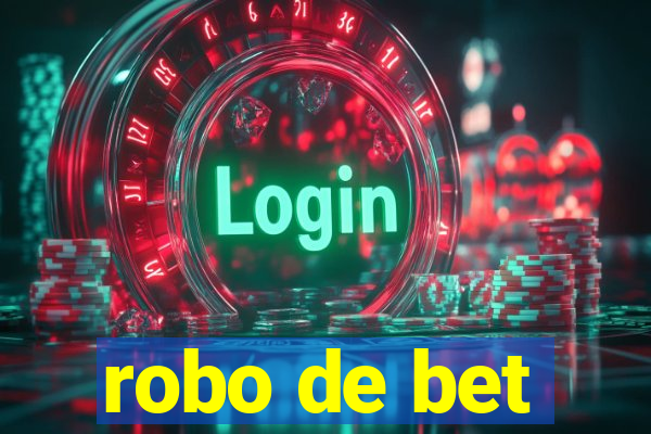 robo de bet